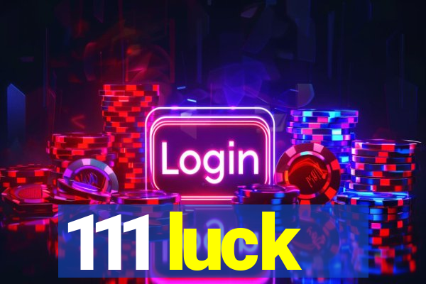 111 luck